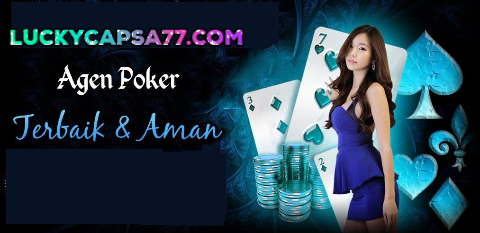 Agen Poker Terbaik Di Indonesia LuckyCapsa77